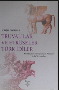 Truvalılar ve Etrüskler Türk İdiler