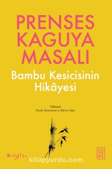 Prenses Kaguya Masalı & Bambu Kesicisinin Hikayesi