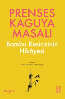 Prenses Kaguya Masalı & Bambu Kesicisinin Hikayesi