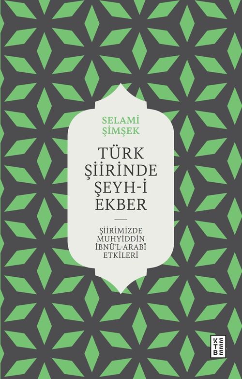 Türk Şiirinde Şeyh-i Ekber & Şiirimizde Muhyiddin İbnü'l Arabî Etkileri