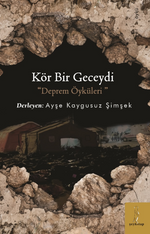 Kör Bir Geceydi Deprem Öyküleri