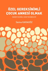 Özel Gereksinimli Çocuk Annesi Olmak Manevi İçerikli Grup Rehberliği