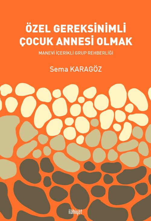Özel Gereksinimli Çocuk Annesi Olmak Manevi İçerikli Grup Rehberliği