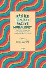 Razî ile Birlikte Razî'ye Muhalefet -Siraceddîn Urmevî'nin Ulûhiyyet Anlayışı ve Fahreddîn Razî Eleştirisi