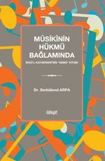 Mûsikînin Hükmü Bağlamında İbnü‎'l-Kayseranî‎'nin “Sema” Kitabı