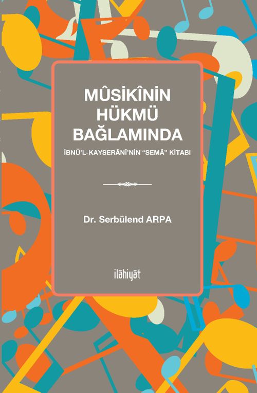Mûsikînin Hükmü Bağlamında İbnü‎'l-Kayseranî‎'nin “Sema” Kitabı