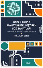 Bedî‘ İlminde Manayı Güzelleştiren Söz Sanatları ve Bu Sanatlara Yönelik Bazı Eleştirel Yaklaşımlar