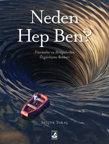 Neden Hep Ben? -Travmalar ve Döngülerden 