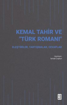 Kemal Tahir ve “Türk Romanı” & Eleştiriler, Tartışmalar, Cevaplar
