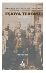 Türkiye Büyük Millet Meclisi Zabıt Ceridelerine Göre Bir Devlet Güvenliği Meselesi: Eşkıya Terörü (1920-1925)