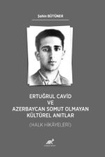 Ertuğrul Cavid ve Azerbaycan Somut Olmayan Kültürel Anıtlar (Halk Hikayeleri)