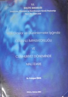 Mali Olaylar ve Düzenlemeler Işığında Osmanlı İmparatorluğu ve Cumhuriyet Döneminde Mali İdare/ 22-D-14