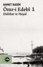Ömr-i Edebi 1 & Hakikat ve Hayal