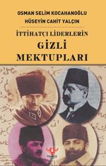İttihatçı Liderlerin Gizli Mektupları