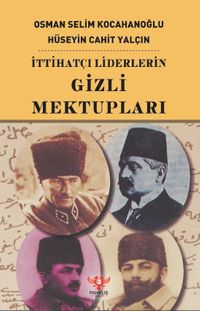 İttihatçı Liderlerin Gizli Mektupları