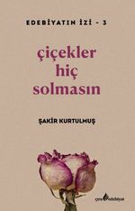 Çiçekler Hiç Solmasın