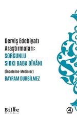 Derviş Edebiyatı Araştırmaları Sorgunlu Sıdkı Baba Dîvanı (İnceleme-Metinler)