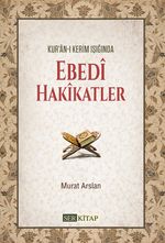 Kur'an-ı Kerim Işığında Ebedi Hakikatler