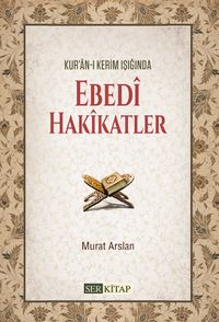 Kur'an-ı Kerim Işığında Ebedi Hakikatler