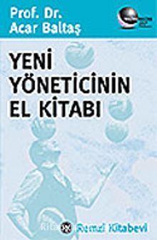 Yeni Yöneticinin El Kitabı - Prof.Dr. Acar Baltaş