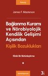 Bağlanma Kuramı ve N&ouml;robiyolojik Kendilik Gelişimi A&ccedil;ısından Kişilik Bozuklukları