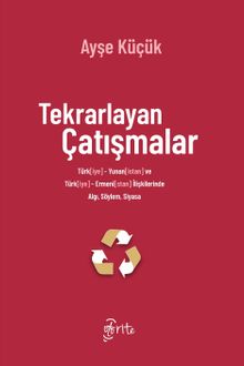 Tekrarlayan Çatışmalar & Türk[iye]-Yunan[istan] ve Türk[iye]-Ermeni[stan] İlişkilerinde Algı, Söylem, Siyasa