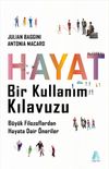 Hayat Bir Kullanım Kılavuzu & B&uuml;y&uuml;k Filozoflardan Hayata Dair &Ouml;neriler