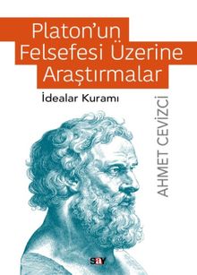 Platon'un Felsefesi Üzerine Araştırmalar & İdealar Kuramı