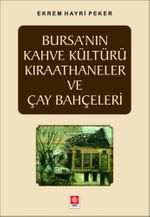 Bursa'nın Kahve Kültürü Kıraathaneler ve Çay Bahçeleri