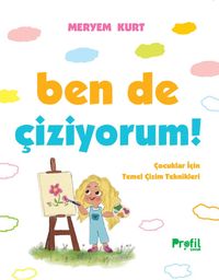 Ben de Çiziyorum! & Çocuklar İçin Temel Çizim Teknikleri