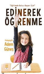 Eğitimde Kalıcı Başarı İçin Edinerek Öğrenmek