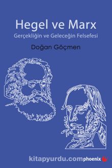 Hegel ve Marx & Gerçekliğin ve Geleceğin Felsefesi