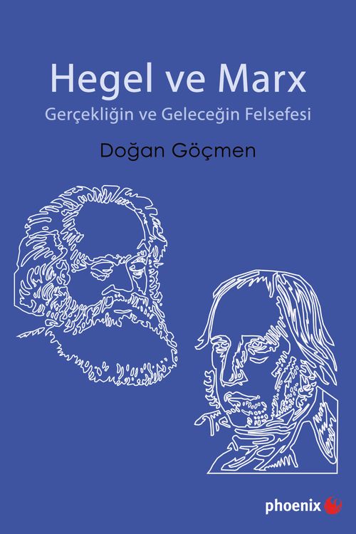 Hegel ve Marx & Gerçekliğin ve Geleceğin Felsefesi