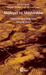 Mülkiyet ve Müşterekler & Türkiye'de Mülkiyetin İnşası, İcrası ve İhlali