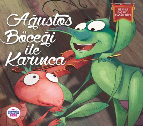Ağustos Böceği ile Karınca / Resimli Baş Ucu Masallarım