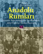 Anadolu Rumları & Osmanlı İmparatorluğu’nun Son Döneminde Millet Sistemini Yeniden Düşünmek