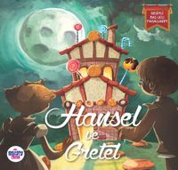 Hansel ve Gretel / Resimli Baş Ucu Masallarım