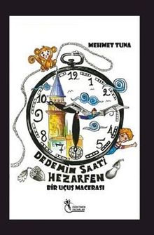 Dedemin Saati Hezarfen / Bir Uçuş Macerası (8+Yaş)