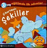 Çıkarmalı Şekiller / Eğitimde İlk Adımlar