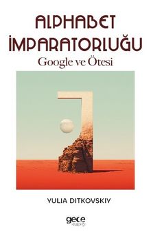 Alphabet İmparatorluğu & Google ve Ötesi