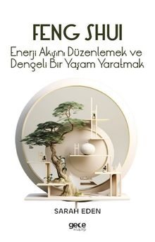 Feng Shui & Enerji Akışını Düzenlemek ve Dengeli Bir Yaşam Yaratmak