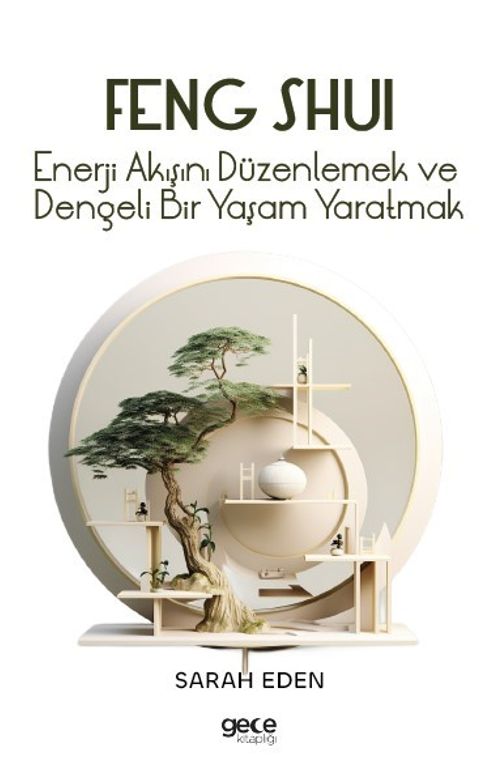 Feng Shui & Enerji Akışını Düzenlemek ve Dengeli Bir Yaşam Yaratmak