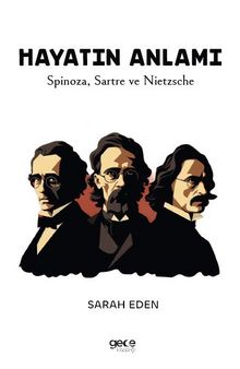 Hayatın Anlamı & Spinoza, Sartre ve Nietzsche