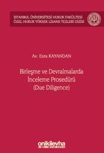 Birleşme ve Devralmalarda İnceleme Prosedürü (Due Diligence) İstanbul Üniversitesi Hukuk Fakültesi Özel Hukuk Yüksek Lisans Tezleri Dizisi No: 67