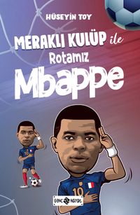 Meraklı Kulüp ile Rotamız Mbappe
