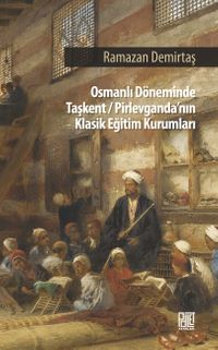 Osman Döneminde Taşkent-Pirlevganda'nın Klasik Eğitim Kurumları