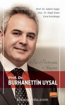 Bir Portrenin Anlatısı - Prof. Dr. Burhanettin Uysal