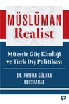Müslüman Realist & Müessir Güç Kimliği ve Türk Dış Politikası