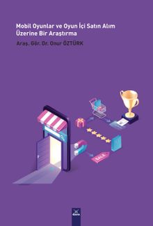 Mobil Oyunlar ve Oyun İçi Satın Alım Üzerine Bir Araştırma (PLS-SEM Uygulamalı)