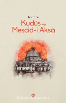 Tarihte Kudüs ve Mescid-i Aksa